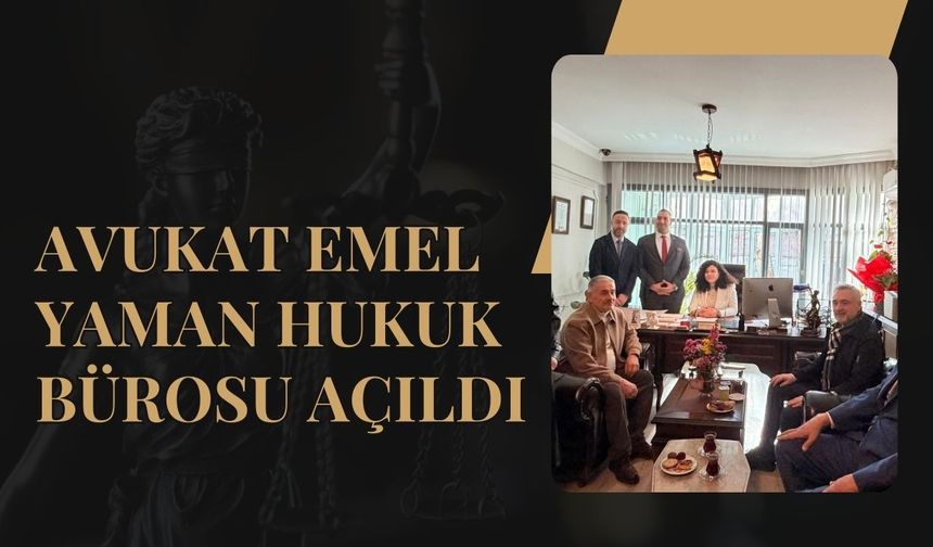 Avukat Emel Yaman Hukuk Bürosu Açıldı