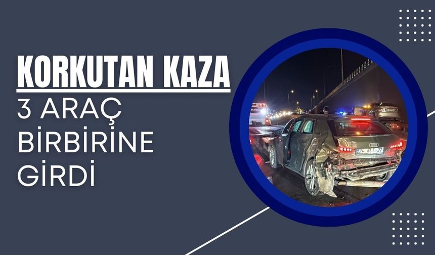 Korkutan Kaza; 3 Araç Birbirine Girdi