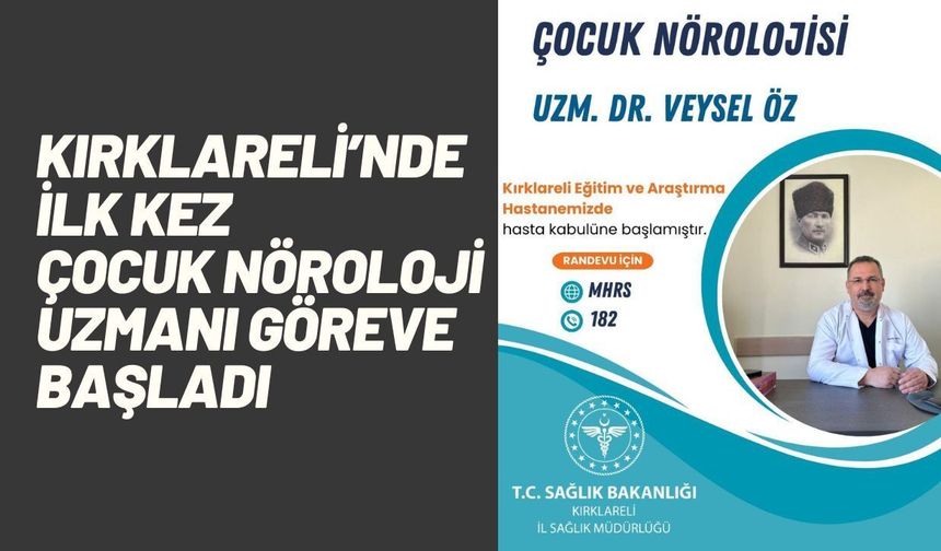 Kırklareli’nde İlk Kez Çocuk Nöroloji Uzmanı Göreve Başladı