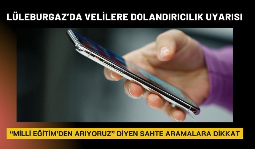 Lüleburgaz’da Velilere Dolandırıcılık Uyarısı!