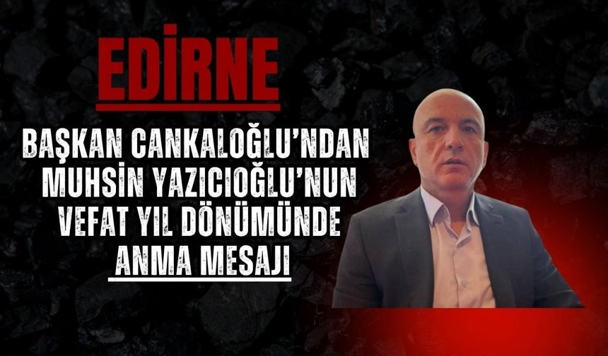Başkan Cankaloğlu’ndan Muhsin Yazıcıoğlu’nun Vefat Yıldönümünde Anma Mesajı