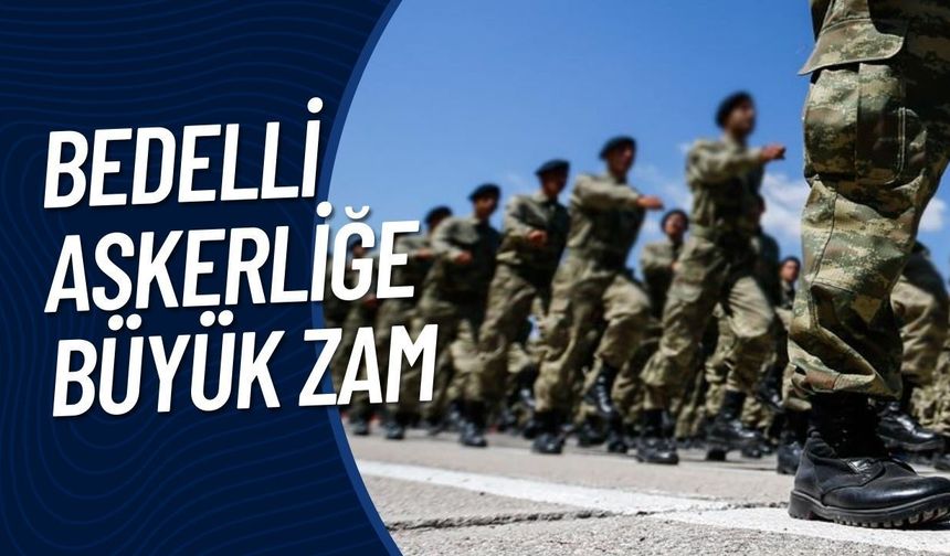 Bedelli Askerliğe Büyük Zam