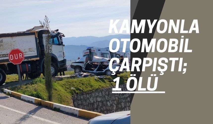 Kamyonla Otomobil Çarpıştı; 1 Ölü
