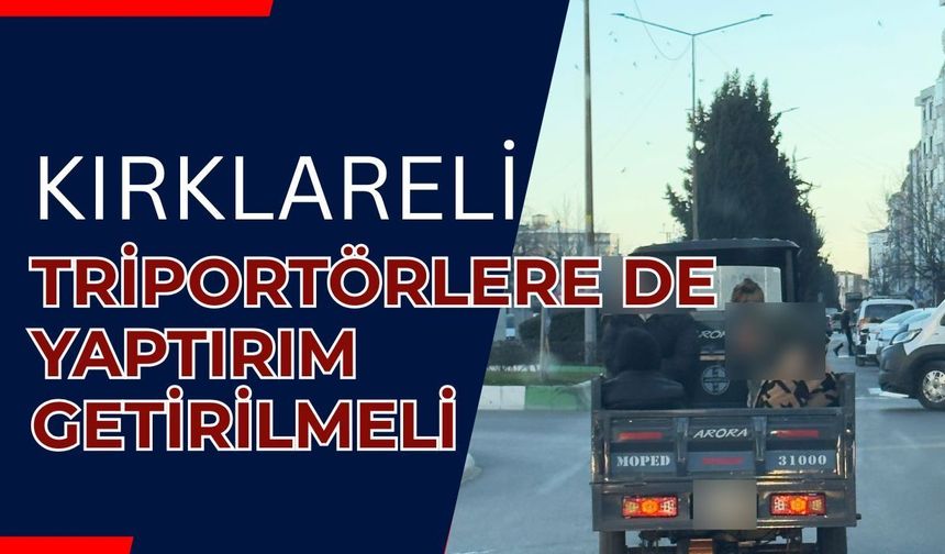 Kırklareli; Triportörlere De Yaptırım Getirilmeli