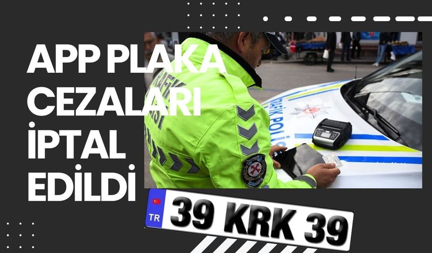 APP Plaka Cezaları İptal Edildi
