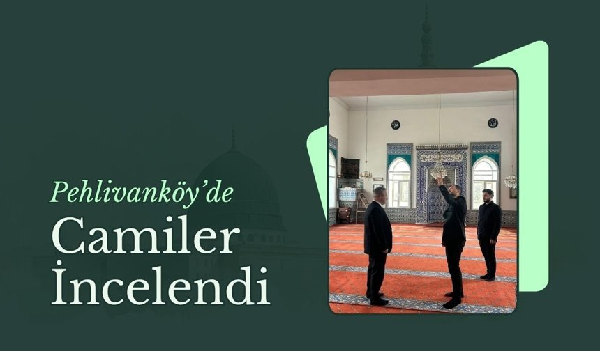 Pehlivanköy’de Camiler İncelendi