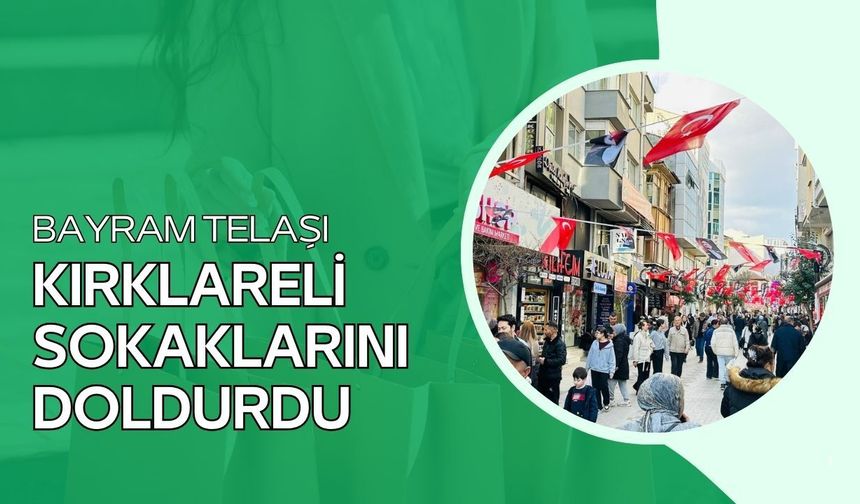 Bayram Telaşı Kırklareli Sokaklarını Doldurdu