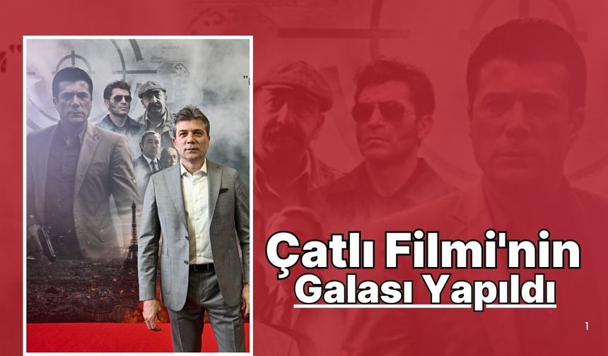 Çatlı Filmi'nin Galası Yapıldı