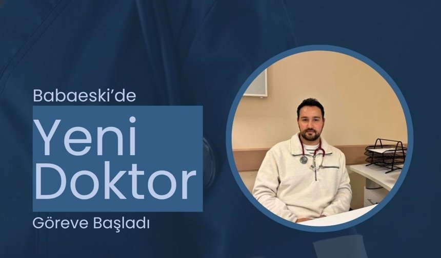 Babaeski’de Yeni Doktor Göreve Başladı