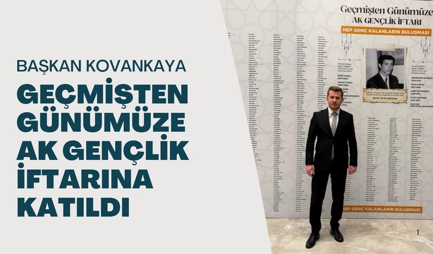 Başkan Kovankaya, Geçmişten Günümüze AK Gençlik İftarına Katıldı