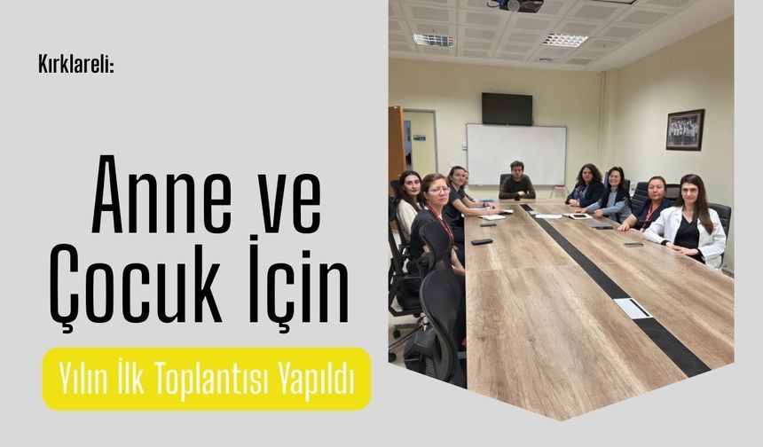 Kırklareli: Anne ve Çocuk İçin Yılın İlk Toplantısı Yapıldı