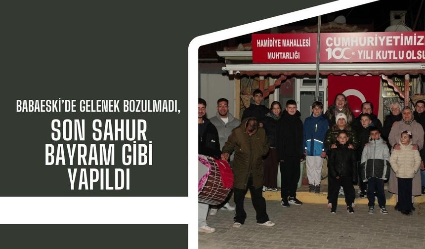Babaeski’de Gelenek Bozulmadı, Son Sahur Bayram Gibi Yapıldı