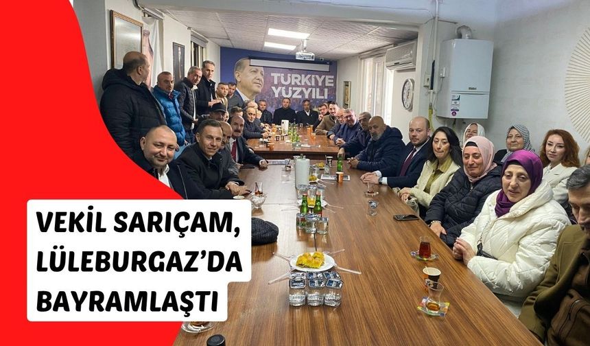 Vekil Sarıçam, Lüleburgaz’da Bayramlaştı