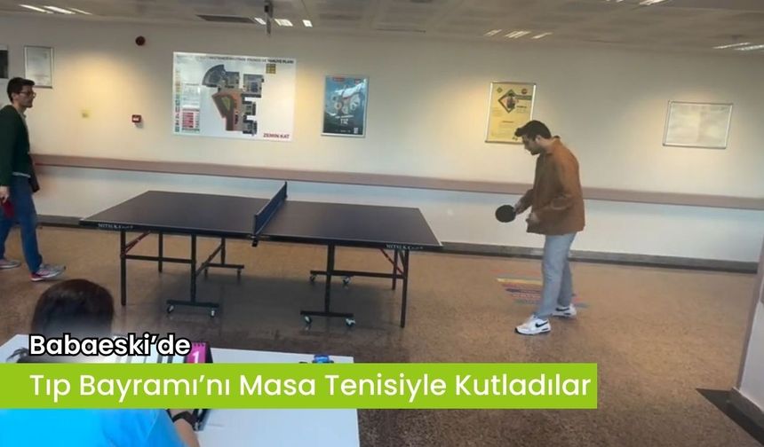 Babaeski’de Tıp Bayramı’nı Masa Tenisiyle Kutladılar