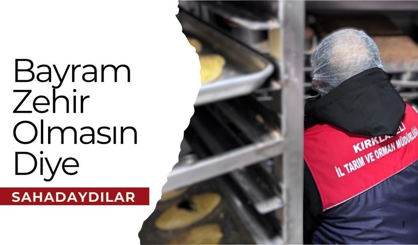 Bayram Zehir Olmasın Diye Sahadaydılar