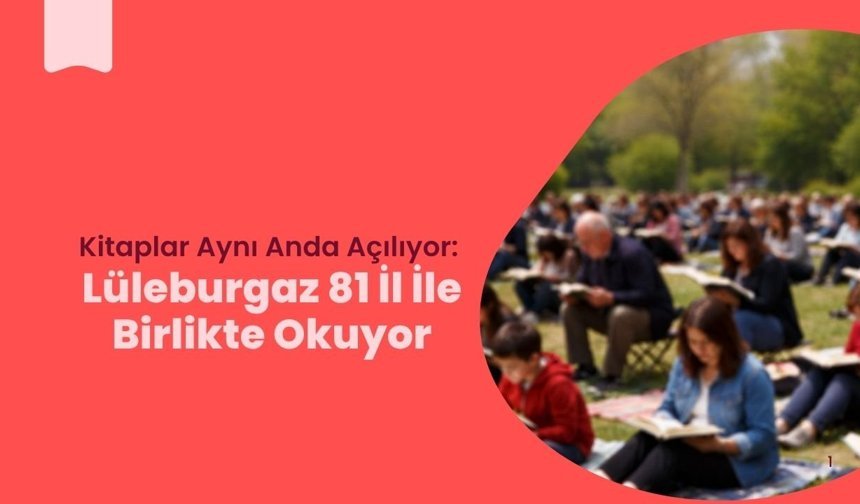 Kitaplar Aynı Anda Açılıyor: Lüleburgaz 81 İl İle Birlikte Okuyor