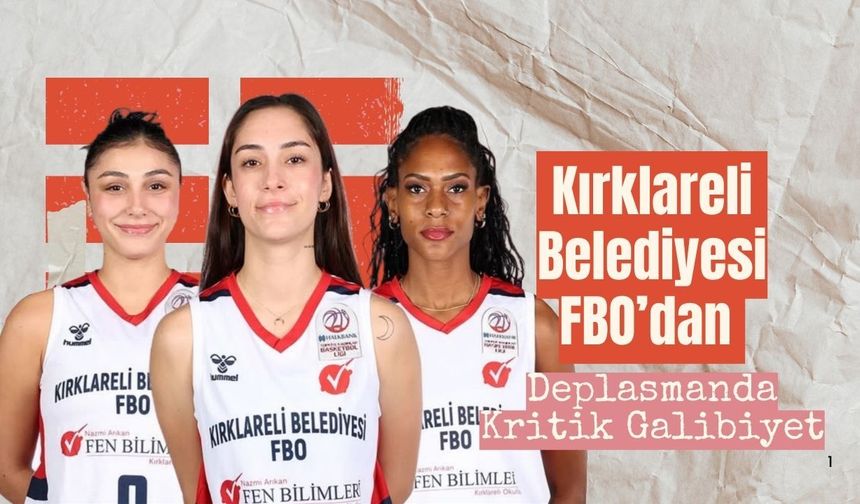Kırklareli Belediyesi FBO’dan Deplasmanda Kritik Galibiyet