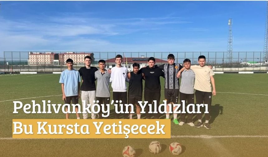 Pehlivanköy’ün Yıldızları Bu Kursta Yetişecek