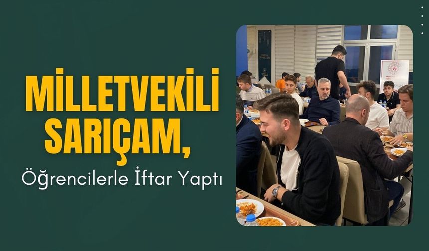 Milletvekili Sarıçam, Öğrencilerle İftar Yaptı