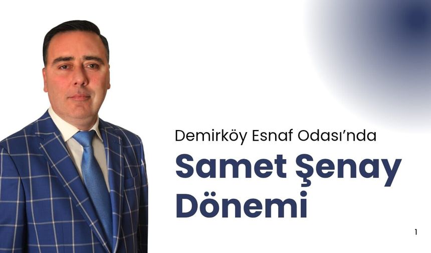 Demirköy Esnaf Odası’nda Samet Şenay Dönemi