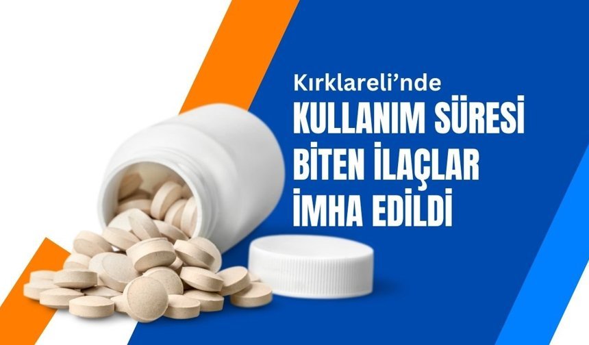Kırklareli’nde Kullanım Süresi Biten İlaçlar İmha Edildi