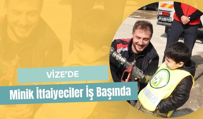 Vize’de Minik İtfaiyeciler İş Başında