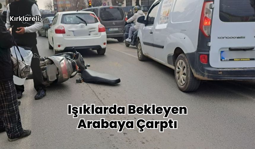 Kırklareli: Işıklarda Bekleyen Arabaya Çarptı