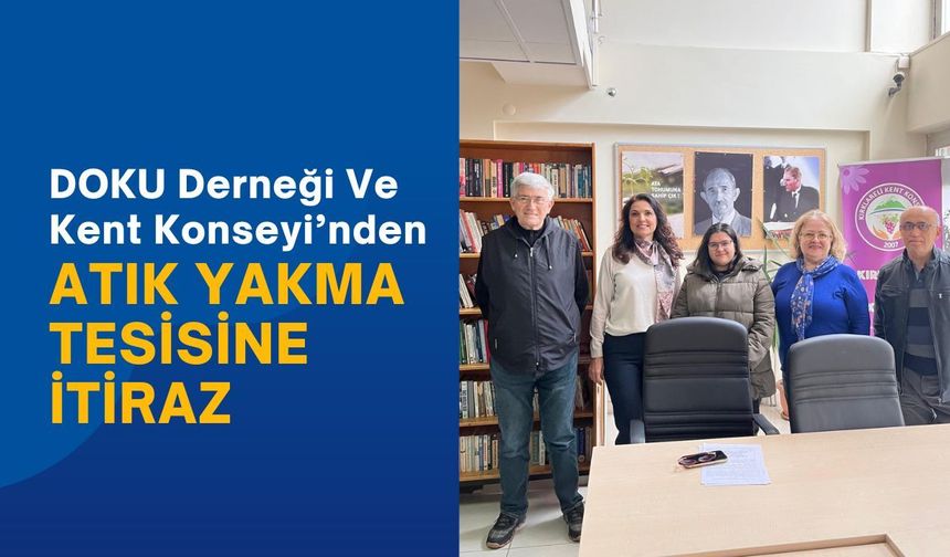 DOKU Derneği Ve Kent Konseyi’nden Atık Yakma Tesisine İtiraz