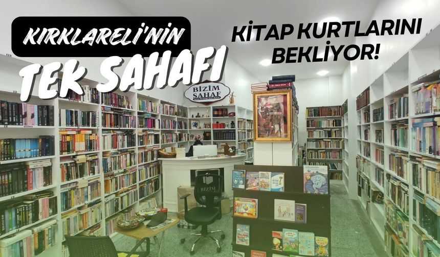 Kırklareli’nin Tek Sahafı, Kitap Kurtlarını Bekliyor!