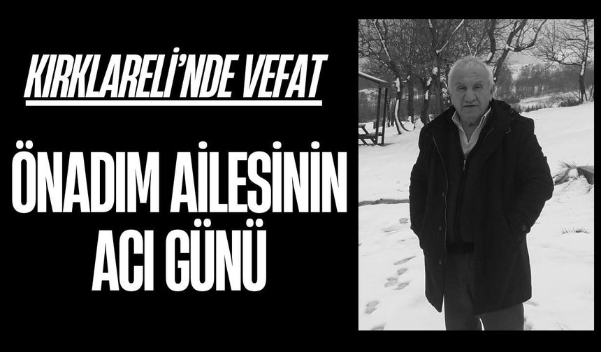 KIRKLARELİ; Önadım Ailesi’nin Acı Günü