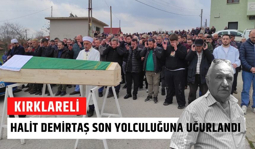 Halit Demirtaş Kırklareli’nde Son Yolculuğuna Uğurlandı