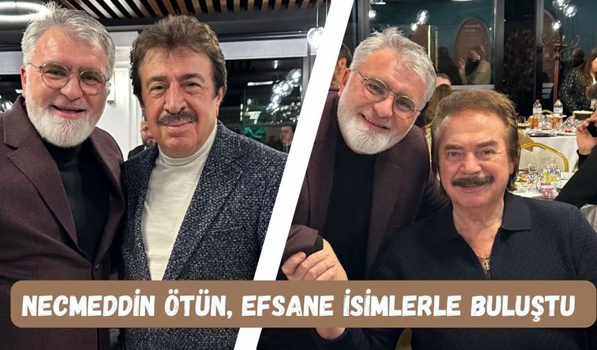 Necmeddin Ötün, Efsane İsimlerle Buluştu