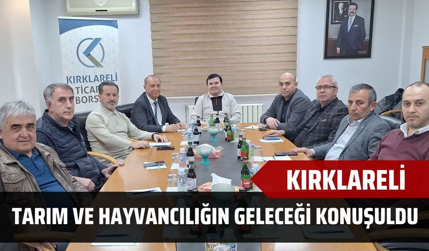 Kırklareli’nde Tarım ve Hayvancılığın Geleceği Konuşuldu