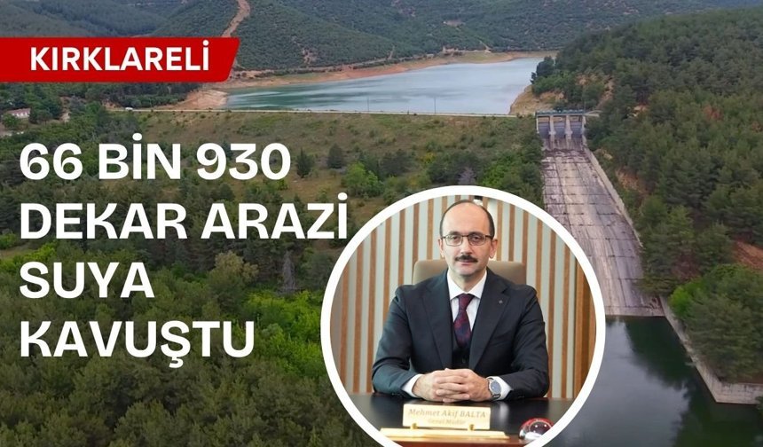 Kırklareli’nde 66 Bin 930 Dekar Arazi Suya Kavuştu