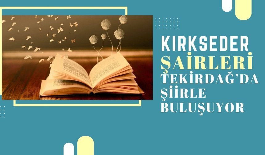 KIRKSEDER Şairleri Tekirdağ’da Şiirle Buluşuyor
