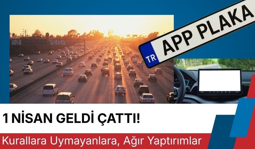 1 NİSAN GELDİ ÇATTI! Kurallara Uymayanlara, Ağır Yaptırımlar
