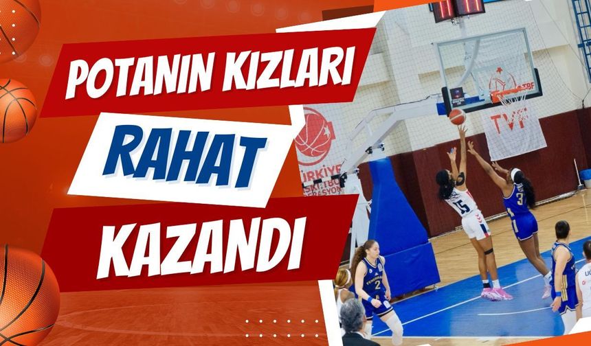 Potanın Kızları Rahat Kazandı!