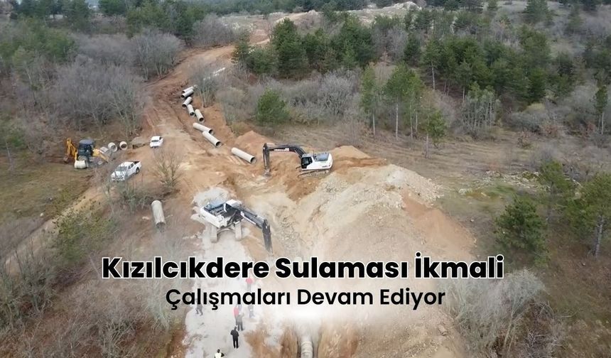 Kızılcıkdere Sulaması İkmali Çalışmaları Devam Ediyor