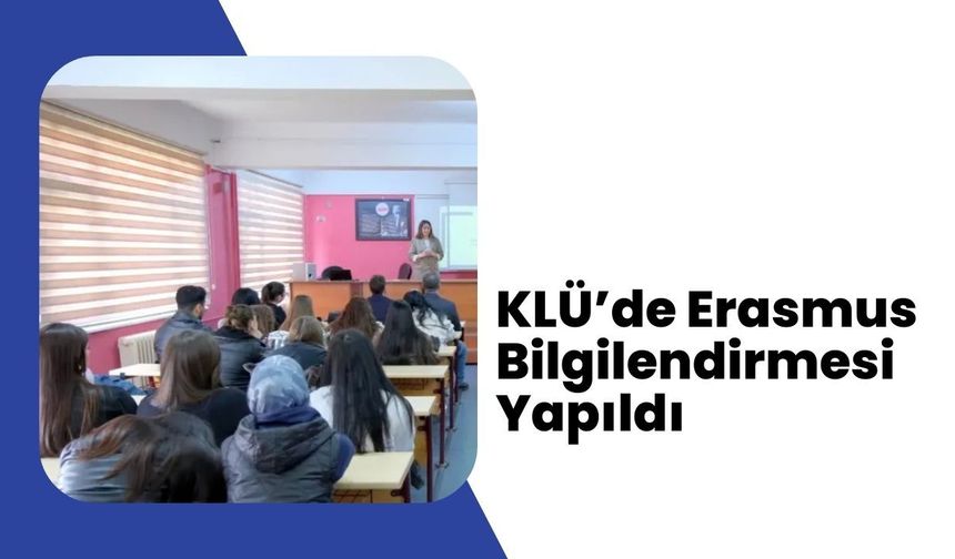 KLÜ’de Erasmus Bilgilendirmesi Yapıldı