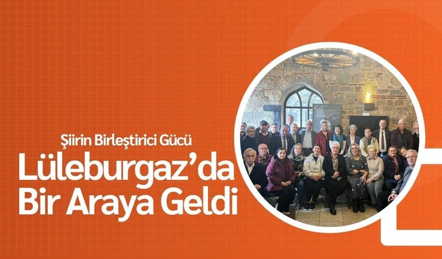 Şiirin Birleştirici Gücü Lüleburgaz’da Bir Araya Geldi
