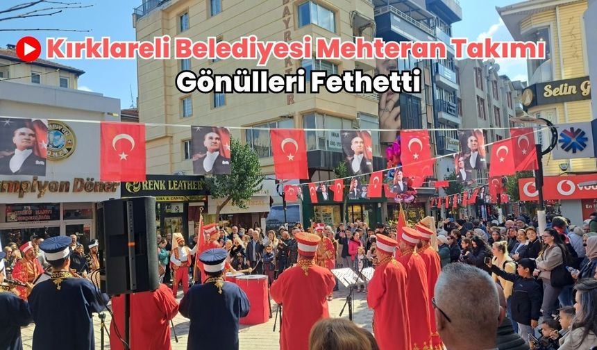 Kırklareli Belediyesi Mehter Takımı Gönülleri Fethetti