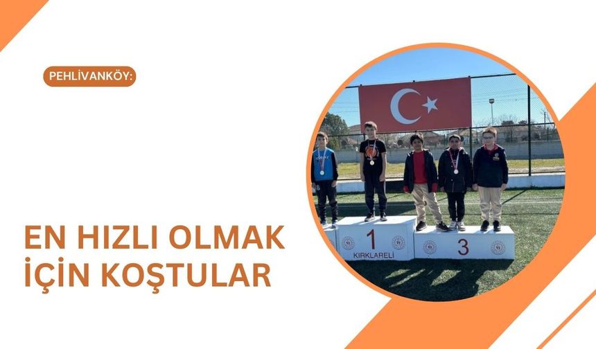 Pehlivanköy: En Hızlı Olmak İçin Koştular
