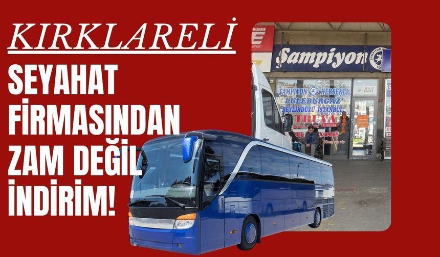 Kırklareli; Seyahat Firmasından Zam Değil İndirim