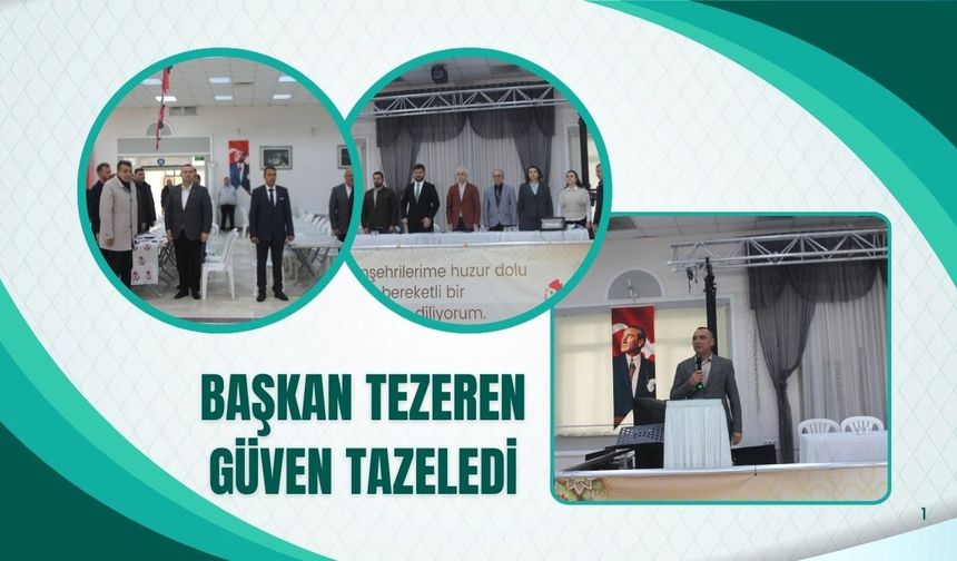 Başkan Tezeren Güven Tazeledi
