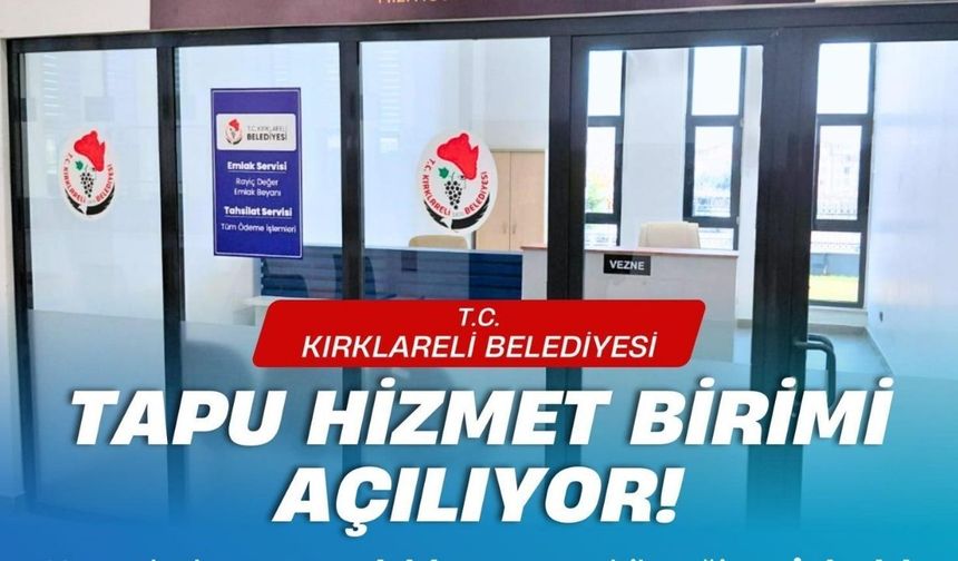 Kırklareli’nde Tapu Hizmet Birimi Açılıyor