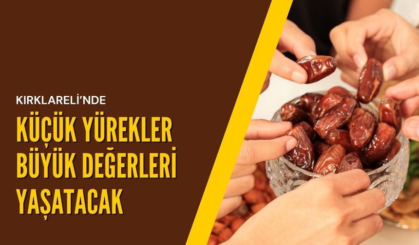 Kırklareli’nde Küçük Yürekler Büyük Değerleri Yaşatacak