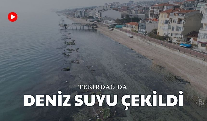 Tekirdağ'da Deniz Suyu Çekildi