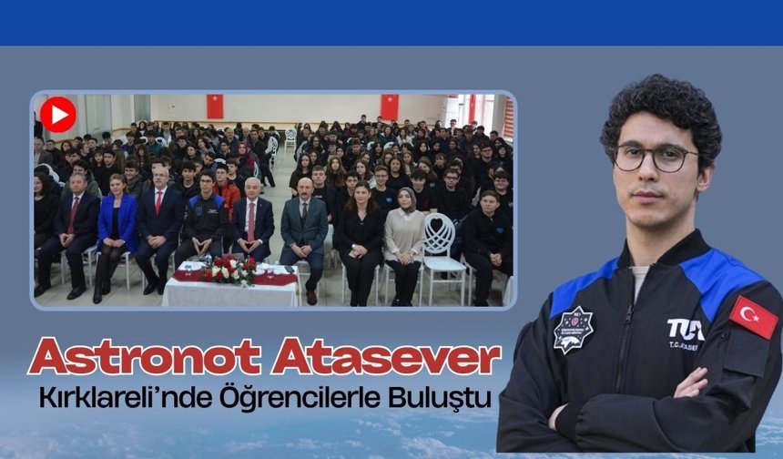 Astronot Atasever, Kırklareli’nde Öğrencilerle Buluştu
