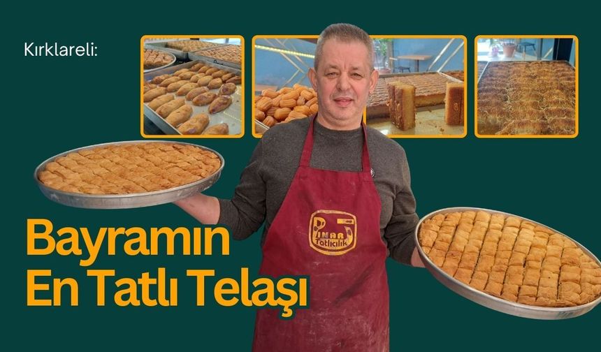 Kırklareli: Bayramın En Tatlı Telaşı