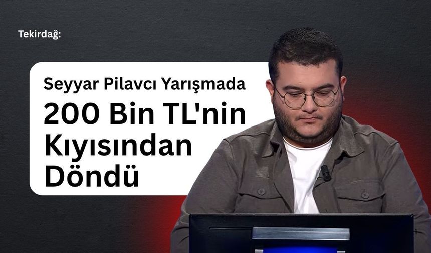 Tekirdağ: Seyyar Pilavcı Yarışmada 200 Bin TL'nin Kıyısından Döndü